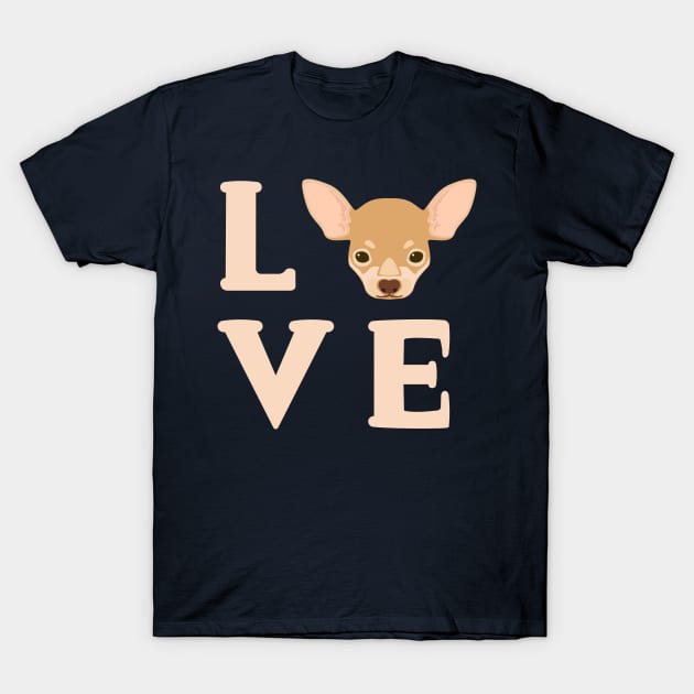 Love Chihuahua's - Cute Chi Lover Dog Puppy Face T-Shirt by PozureTees108
